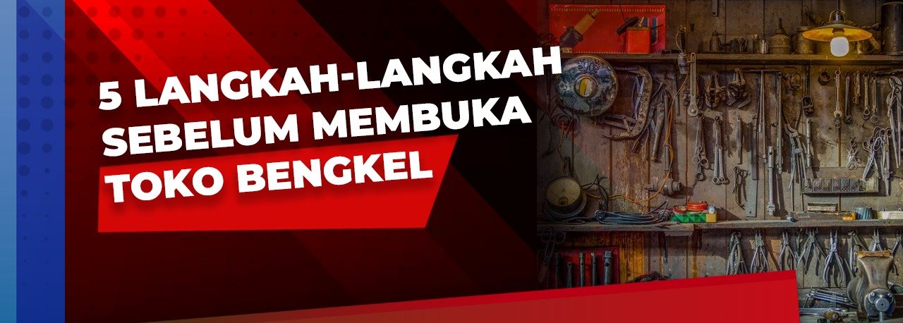 5 Langkah-langkah Sebelum Membuka Tokok Atau Bengkel